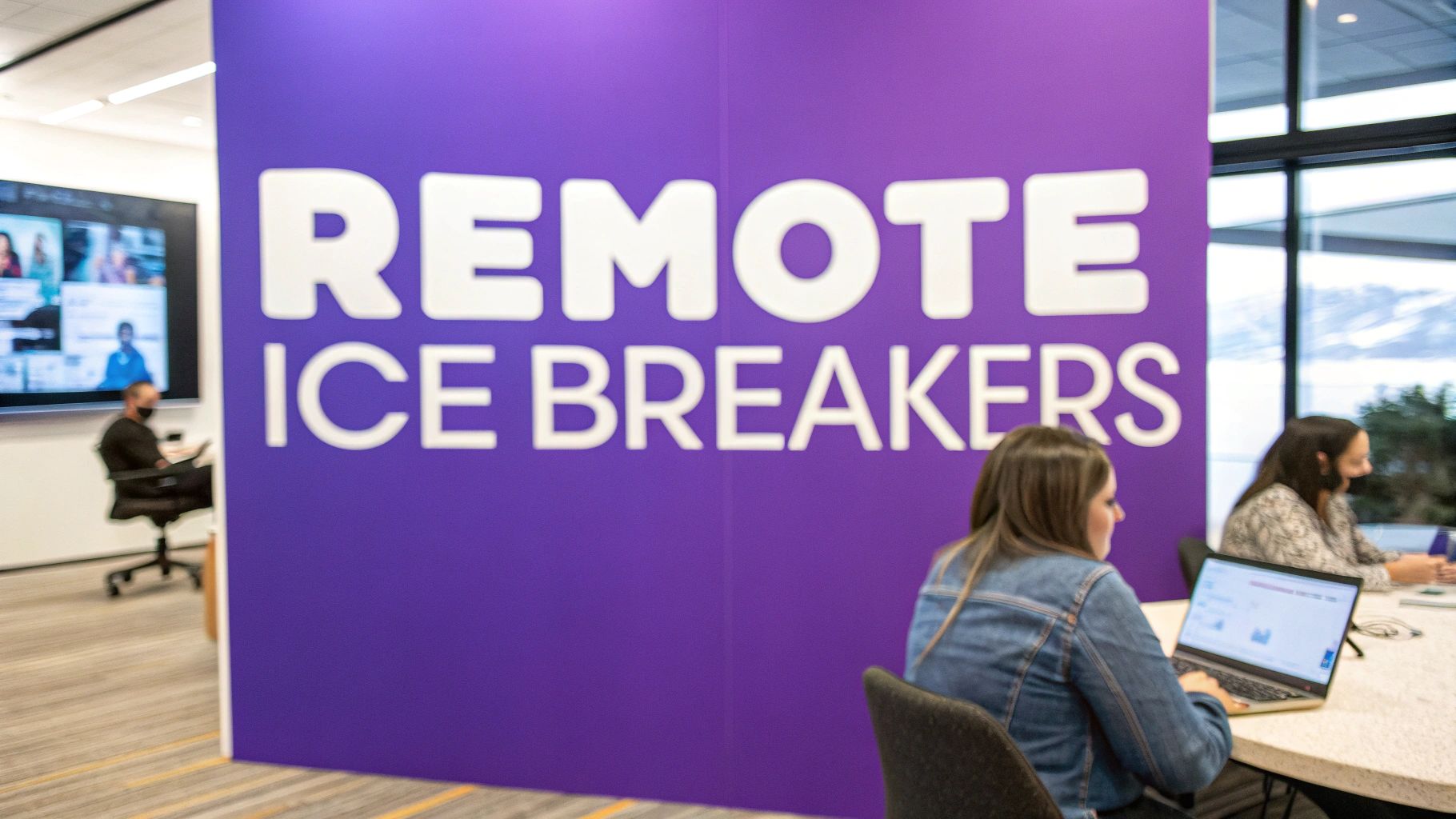 15 Best Remote Team Ice Breakers to Boost Connection and Engagement